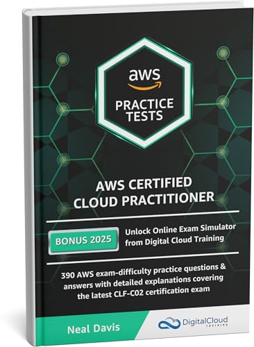 AWS Certified Cloud Practitioner Practice Tests 2025: 390 AWS Practice Exam Questions with Answers, Links & detailed Explanations