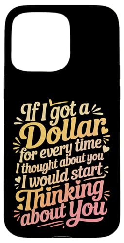 If I Got One Dollar For Thinking Of You I'd Be Rich - �X�}�z�P�[�X iPhone 15 Pro Max �p