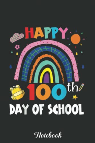Happy 100 Days Of School Teacher And Student Cute Rainbow Notebook: Notebook , Diary, funny Notebook, Journal Gift, 110 Lined Pages 6x9 inch, Soft ... student Kindergarten , kids ,boys and girls