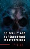 30 Occult and Supernatural Masterpieces in One Book