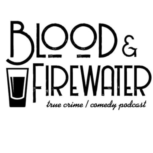 『Blood & Firewater: A True Crime Podcast』のカバーアート