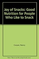Joy of Snacks: Good Nutrition for People Who Like to Snack 0937721824 Book Cover