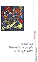 Thérapie du couple et de la famille : Thérapie familiale de virginie Satir 2220052567 Book Cover