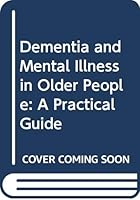 Dementia and Mental Illness in Older People: A Practical Guide 0333579690 Book Cover