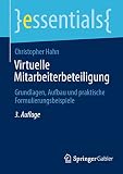 Virtuelle Mitarbeiterbeteiligung: Grundlagen, Aufbau und praktische Formulierungsbeispiele (essentials)