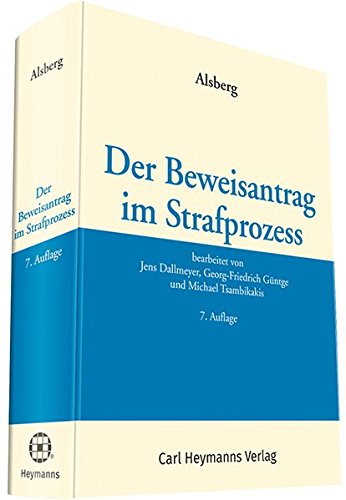 Der Beweisantrag im Strafprozess Der Beweisantrag im Strafprozess