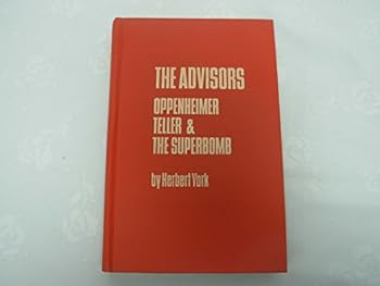 Hardcover The advisors: Oppenheimer, Teller, and the superbomb Book