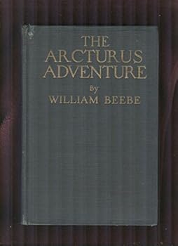 Hardcover The Arcturus Adventure. An Account of the New York Zoological Society's First Oceanographic Expedition Book