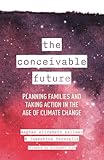 The Conceivable Future: Planning Families and Taking Action in the Age of Climate Change