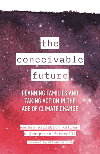 The Conceivable Future: Planning Families and Taking Action in the Age of Climate Change