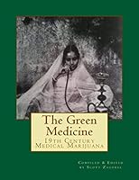 The Green Medicine: A 19th Century Medical Marijuana Compendium 1441407766 Book Cover
