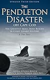 The Pendleton Disaster Off Cape Cod: The Greatest Small Boat Rescue in Coast Guard History (Updated)