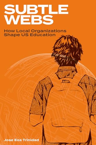 Portada de Subtle Webs: How Local Organizations Shape US Education