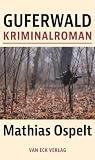 Guferwald: Kriminalroman (Liechtensteiner Krimi)