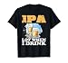 IPA Lot When I Drink Funny Drinking Beer T-Shirt