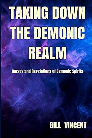 Taking down the Demonic Realm: Curses and Revelations of Demonic