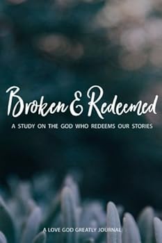 Paperback Broken & Redeemed: A Love God Greatly Study Journal Book