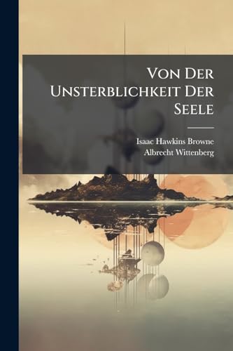 Von Der Unsterblichkeit Der Seele: Ein Lehrgedicht... (German Edition)