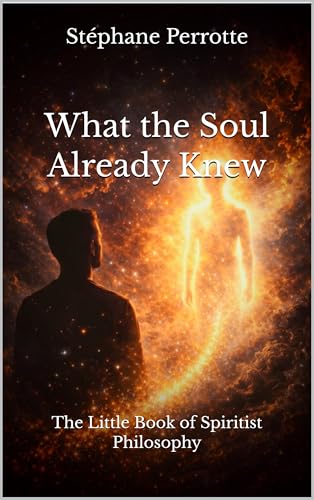 What the Soul Already Knew: The Little Book of Spiritist