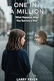 One In A Million: What Happens After You Survive a War (Inside the Storyroom Book 2)