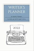 Writer's Planner 2022: A Weekly Planner to Help you Write your Story null Book Cover