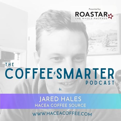 Green coffee importer Jared Hales from Hacea Coffee Source helps the industry Coffee Smarter. Podcast Por  arte de portada