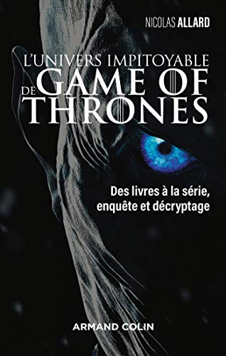 Télécharger L'univers impitoyable de Game of Thrones - Des livres à la série, enquête et décryptage: Des liv Livre eBook France