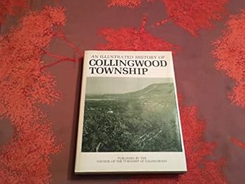 Hardcover An Illustrated History of Collingwood Township Book
