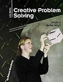 Creative Problem Solving: What's a Better Way (Lifeskills)
