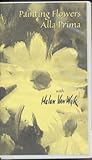 Painting Flowers Alla Prima with Helen Van Wyk