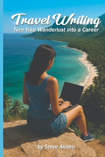 Travel Writing: Turn Your Wanderlust into a Career