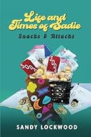 Life and Times of Sadie: Snacks & Attacks 1917095023 Book Cover