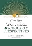 On the Resurrection, Volume 3: Scholarly Perspectives