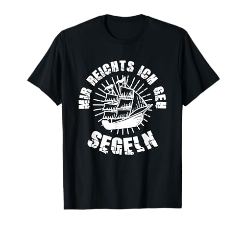 Mir reichts ich geh Segeln Outfit Segelbekleidung T-Shirt