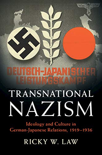 Transnational Nazism: Ideology and Culture in German-Japanese Relations, 1919–1936 (Publications of the German Historical Institute)      Kindle Edition