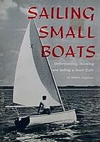 Sailing Small Boats : Understanding, Handling and Sailing A Small Craft B000GZJ9XS Book Cover