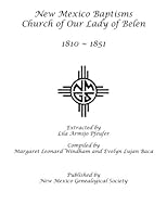New Mexico Baptisms: Church of Our Lady of Belen: 1810-1851 1942626312 Book Cover