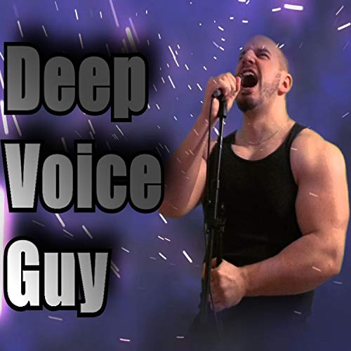 Deep Voice Guy