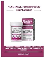 VAGINAL PROBIOTICS EXPLORED: PROBIOTIC PATHWAYS TO FEMALE WELLNESS: FROM VAGINAL CARE TO DIGESTIVE AND IMMUNE SUPPORT B0G3FRMQWF Book Cover