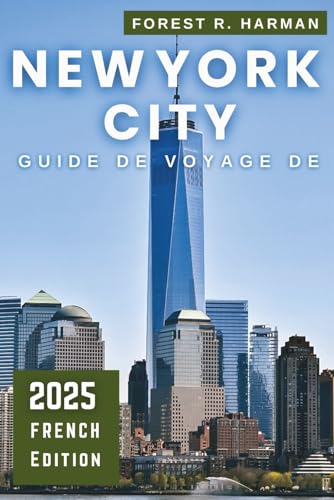 GUIDE DE VOYAGE DE NEW YORK 2025: Explorez comme un