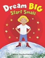 Dream Big Start Small 1639725377 Book Cover