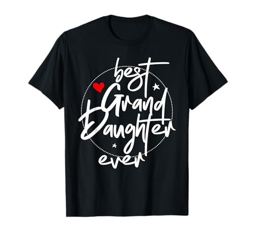 Best Granddaughter Ever - Grand Daughter T-Shirt