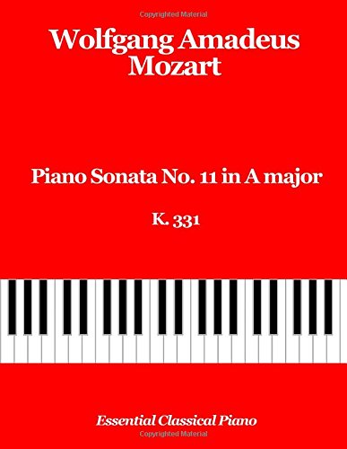 Piano Sonata No. 11 in A Major, K 331: Turkish March, Alla Turca (Essential Classical Piano) Piano Sonata No. 11 in A Major, K 331: Turkish March, Alla Turca (Essential Classical Piano)