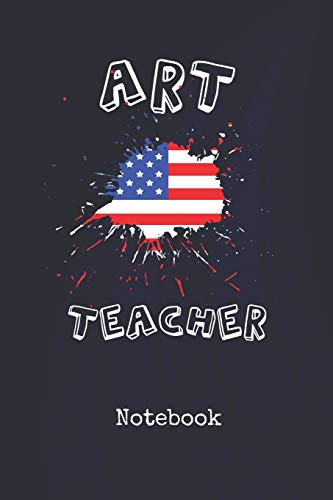 Notebook: Art Teacher U.S. | Blank Writing Journal | Patriotic Stars & Stripes Red White & Blue Cover with Wide Ruled Lined Paper | Daily Diaries for ... Taking | Write about your Life & Interests