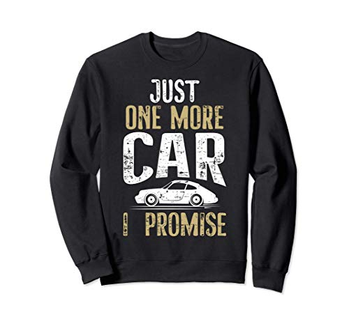 Just One More Car I Promise Funny Car Lover Mechanics Gift Felpa