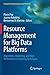 Resource Management for Big Data Platforms: Algorithms, Modelling, and High-Performance Computing Techniques (Computer Communications and Networks)