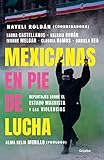 pesos mexicanos a pesos argentinos  Mexicanas En Pie de Lucha: Pese Al Gobierno Machista, Las Violencias Y El Patria Rcado / Mexican Women Ready to Fight: In Spite of a Sexist Government, Violence