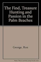 The Find: Treasure Hunting and Passion in the Palm Beaches 0967677904 Book Cover