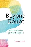 Beyond Doubt: How to Be Sure of Your Salvation
