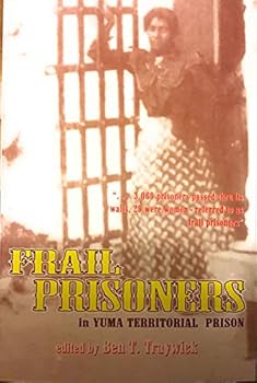 Paperback Frail Prisoners In Yuma Territorial Prison Book